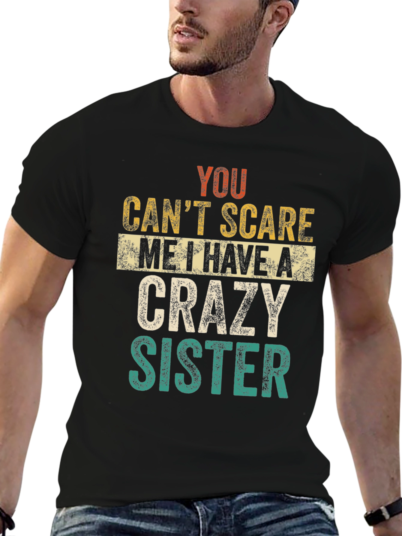 Crazy Sister Tee - You Cant Scare Me T-Shirt
