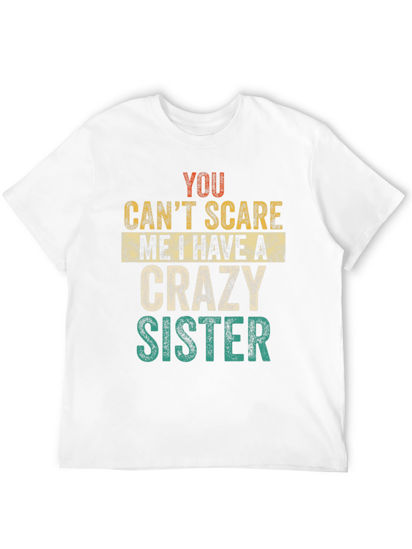 Crazy Sister Tee - You Cant Scare Me T-Shirt