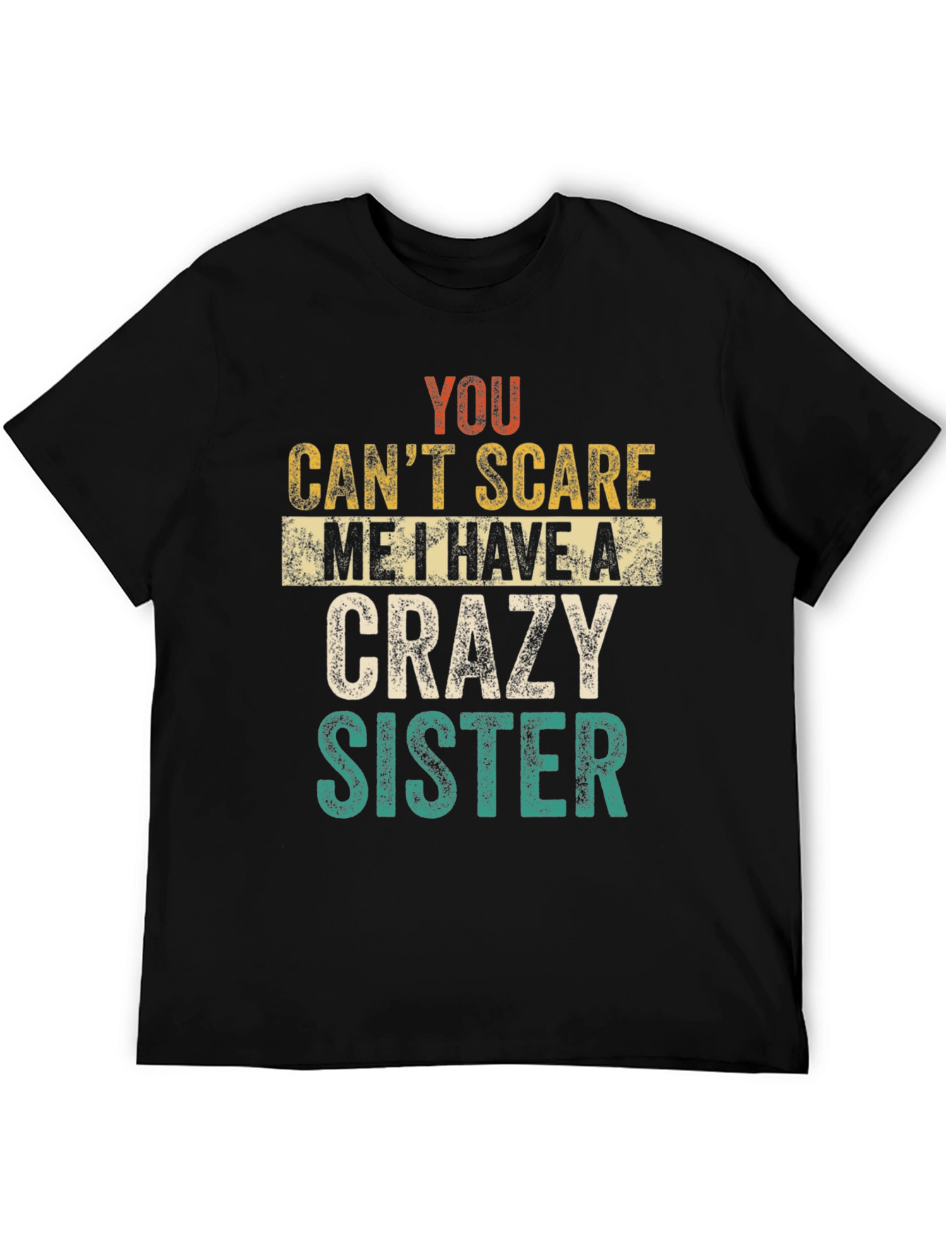 Crazy Sister Tee - You Cant Scare Me T-Shirt