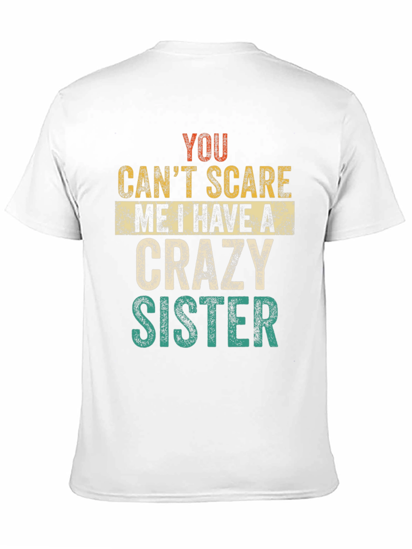 Crazy Sister Tee - You Cant Scare Me T-Shirt