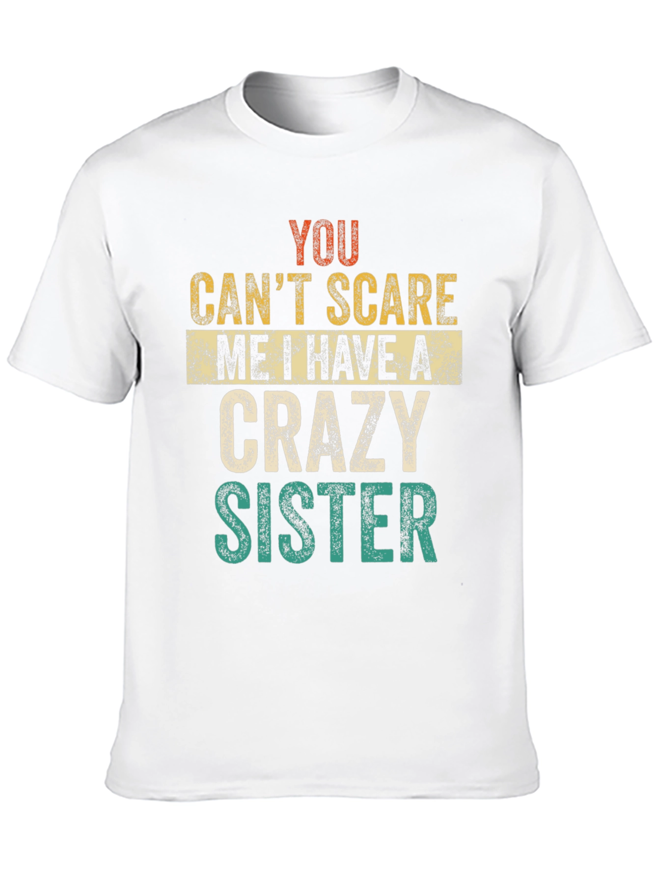 Crazy Sister Tee - You Cant Scare Me T-Shirt