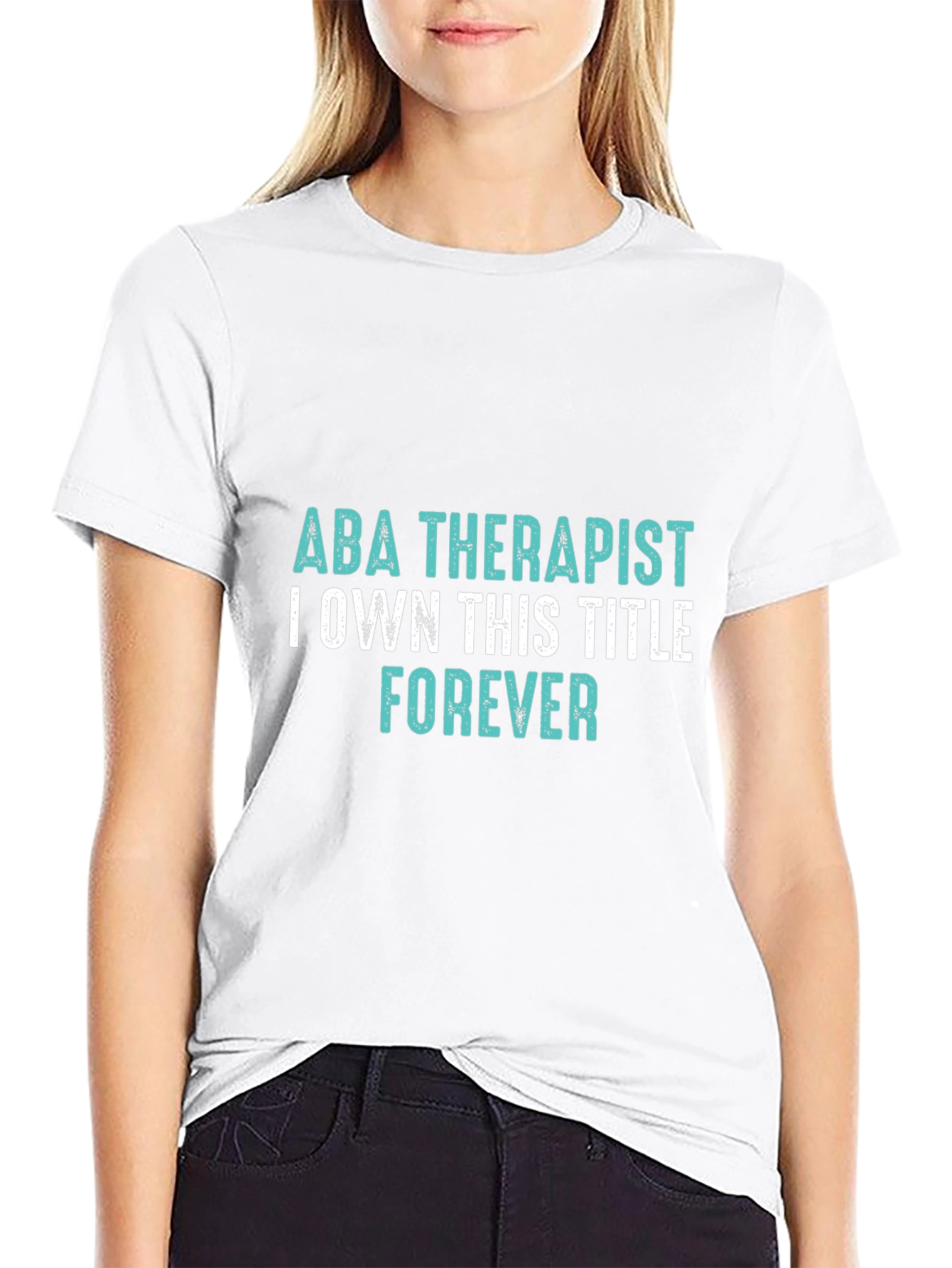 ABA Therapist Forever T-Shirt - Own the Title!