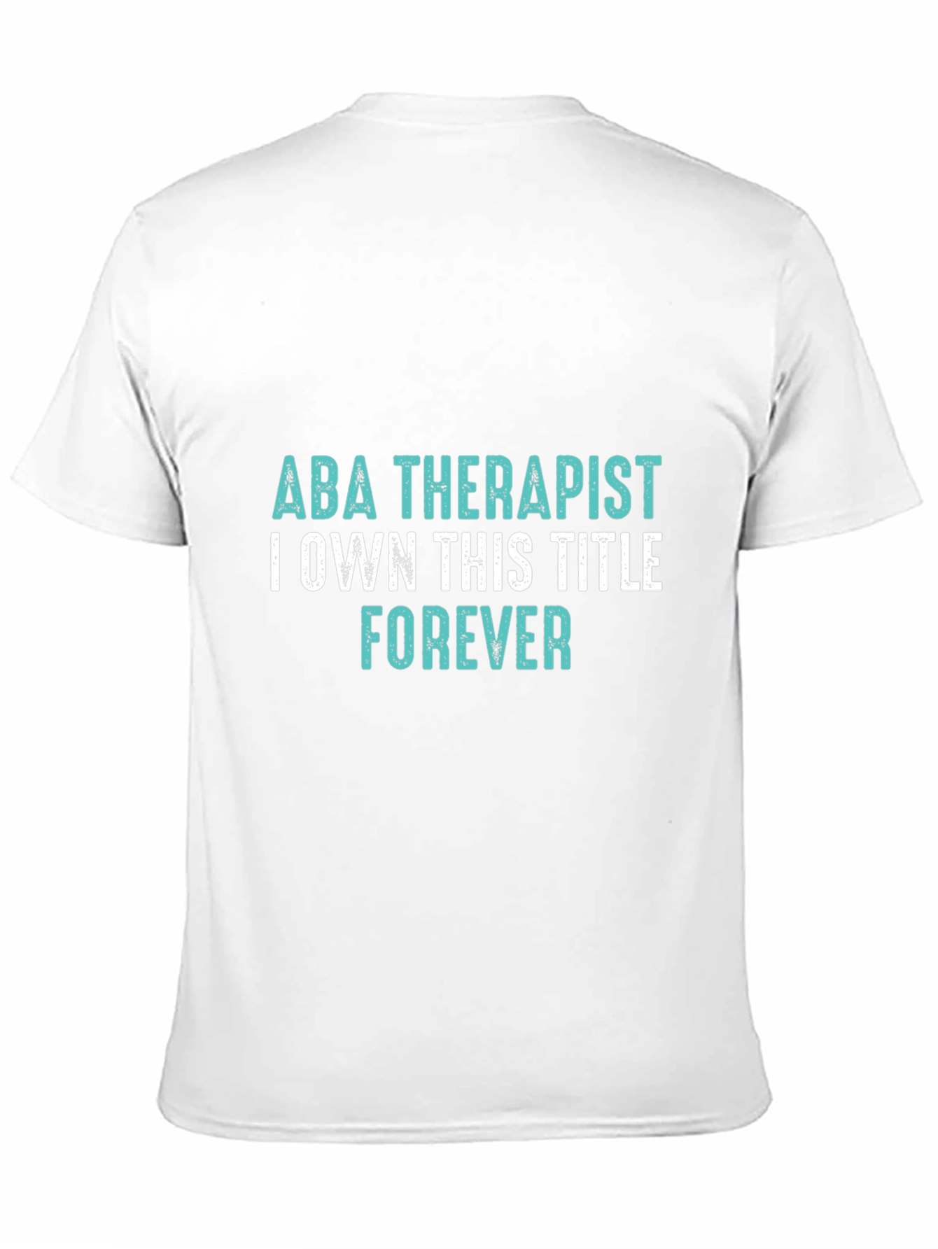 ABA Therapist Forever T-Shirt - Own the Title!
