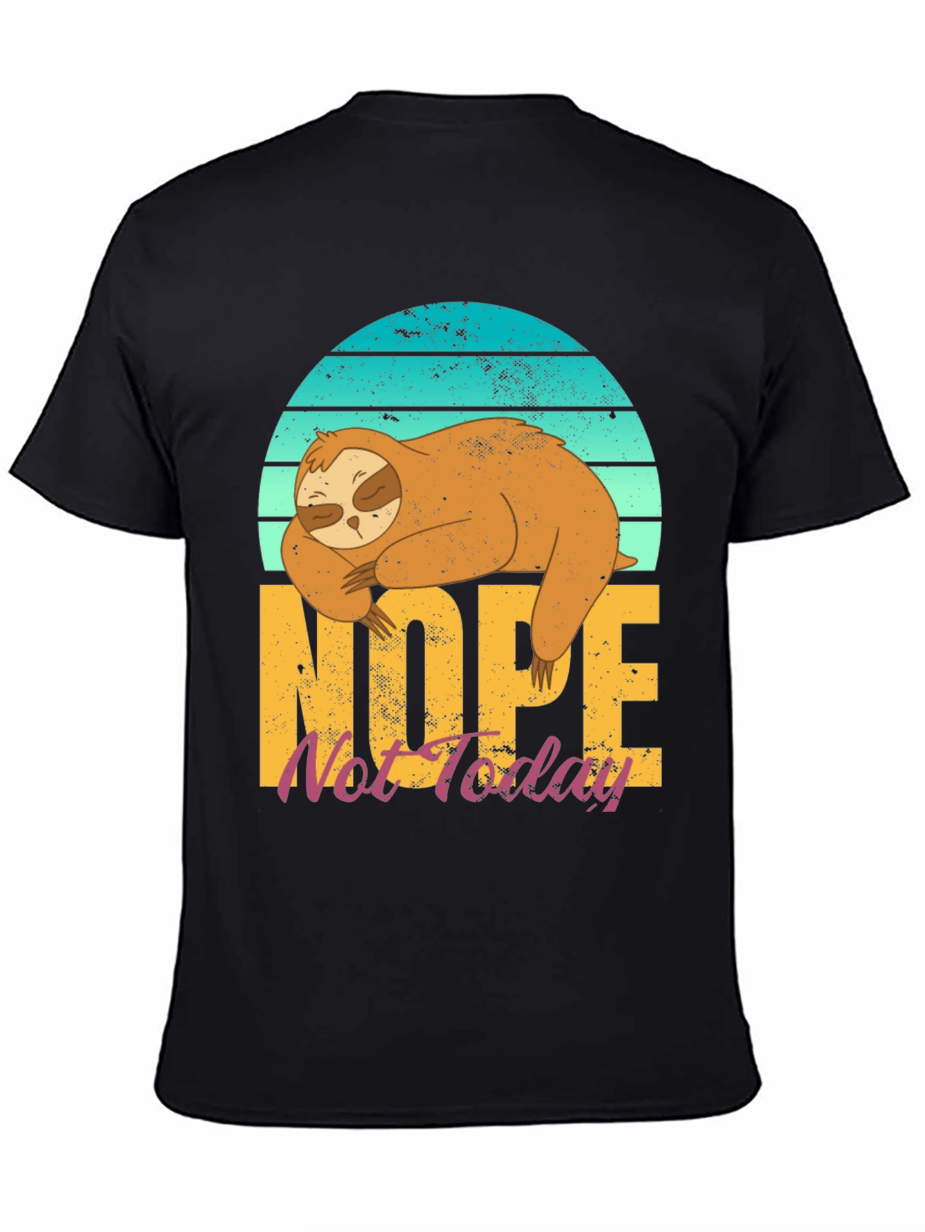 Nope Not Today Sloth T-Shirt
