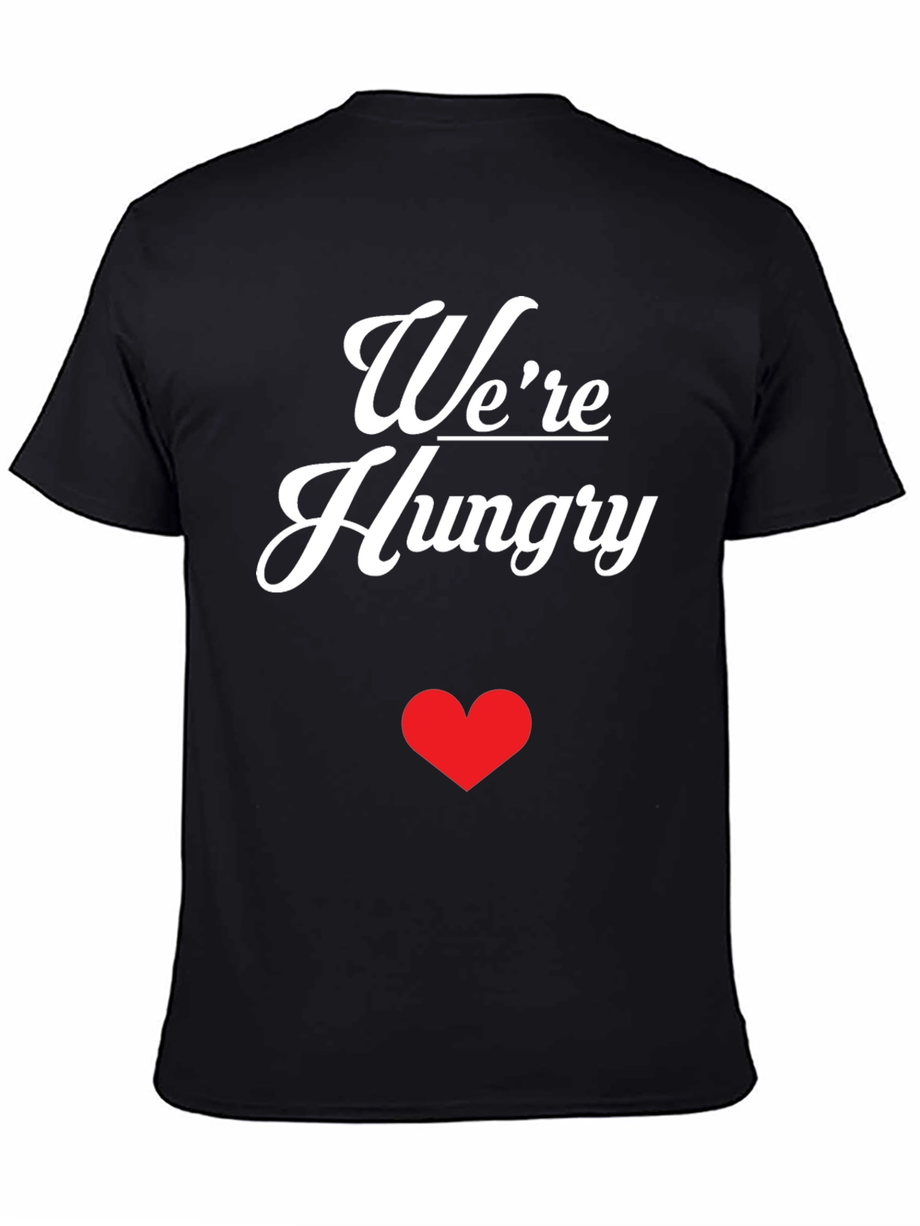 Were Hungry Graphic T-Shirt
