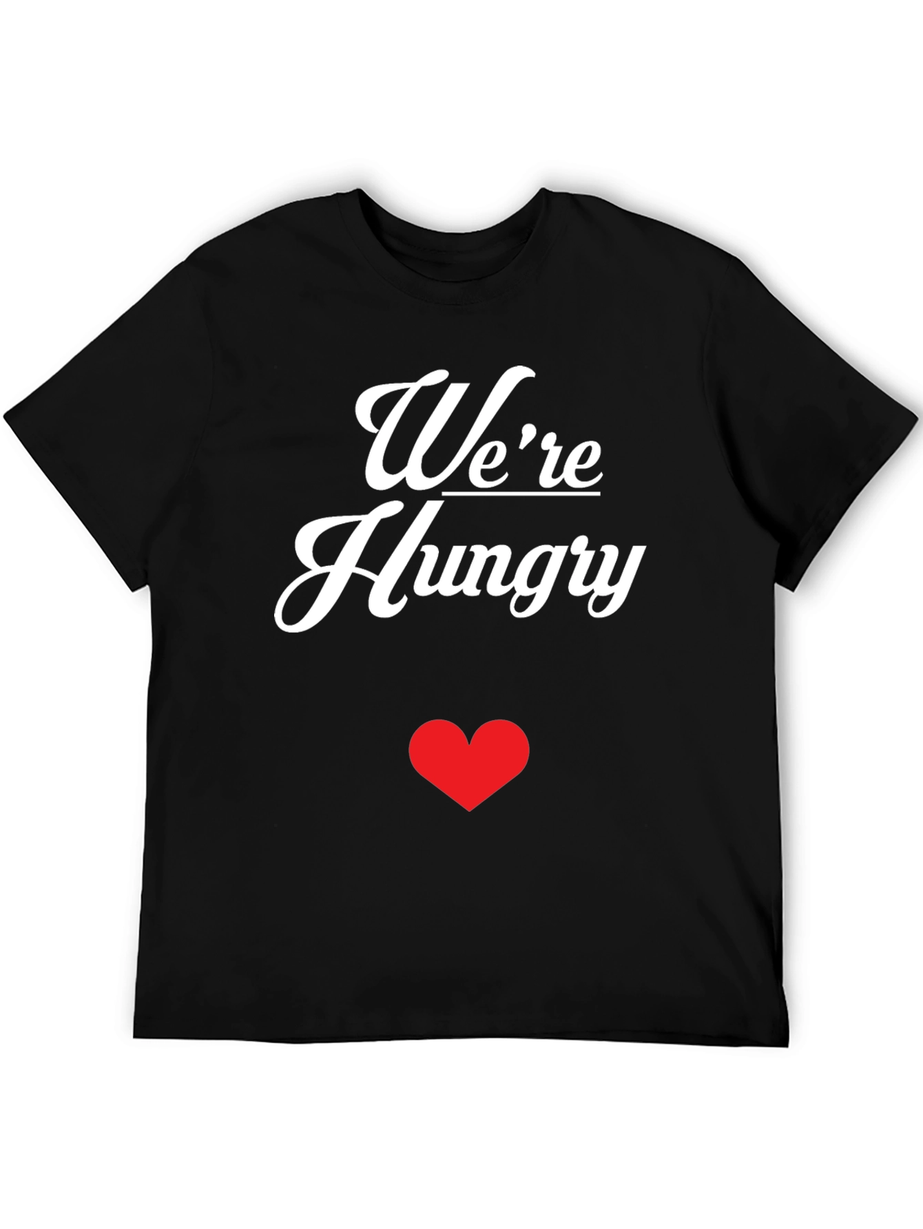 Were Hungry Graphic T-Shirt