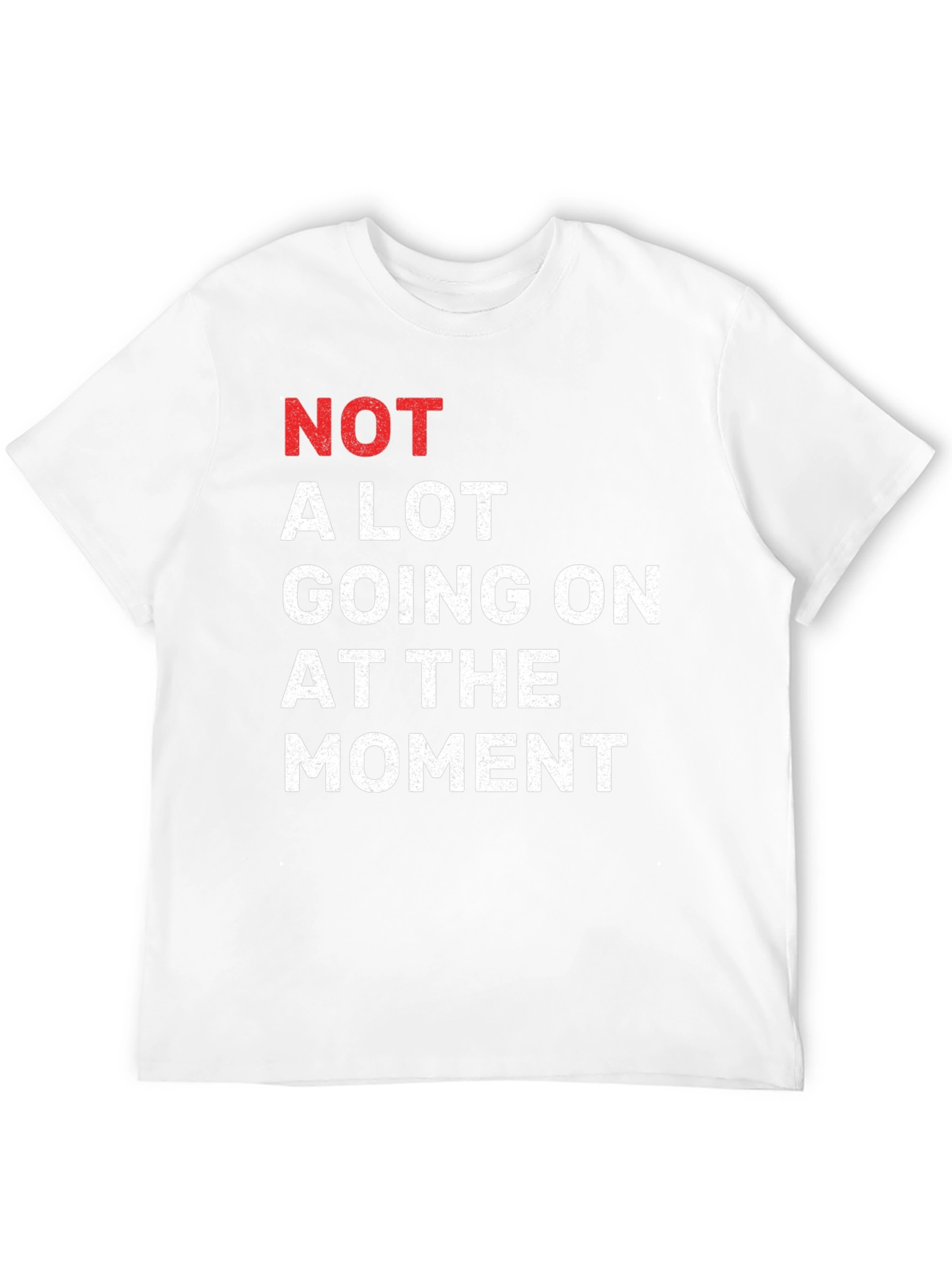 Funny Not A Lot Going On Graphic Tee