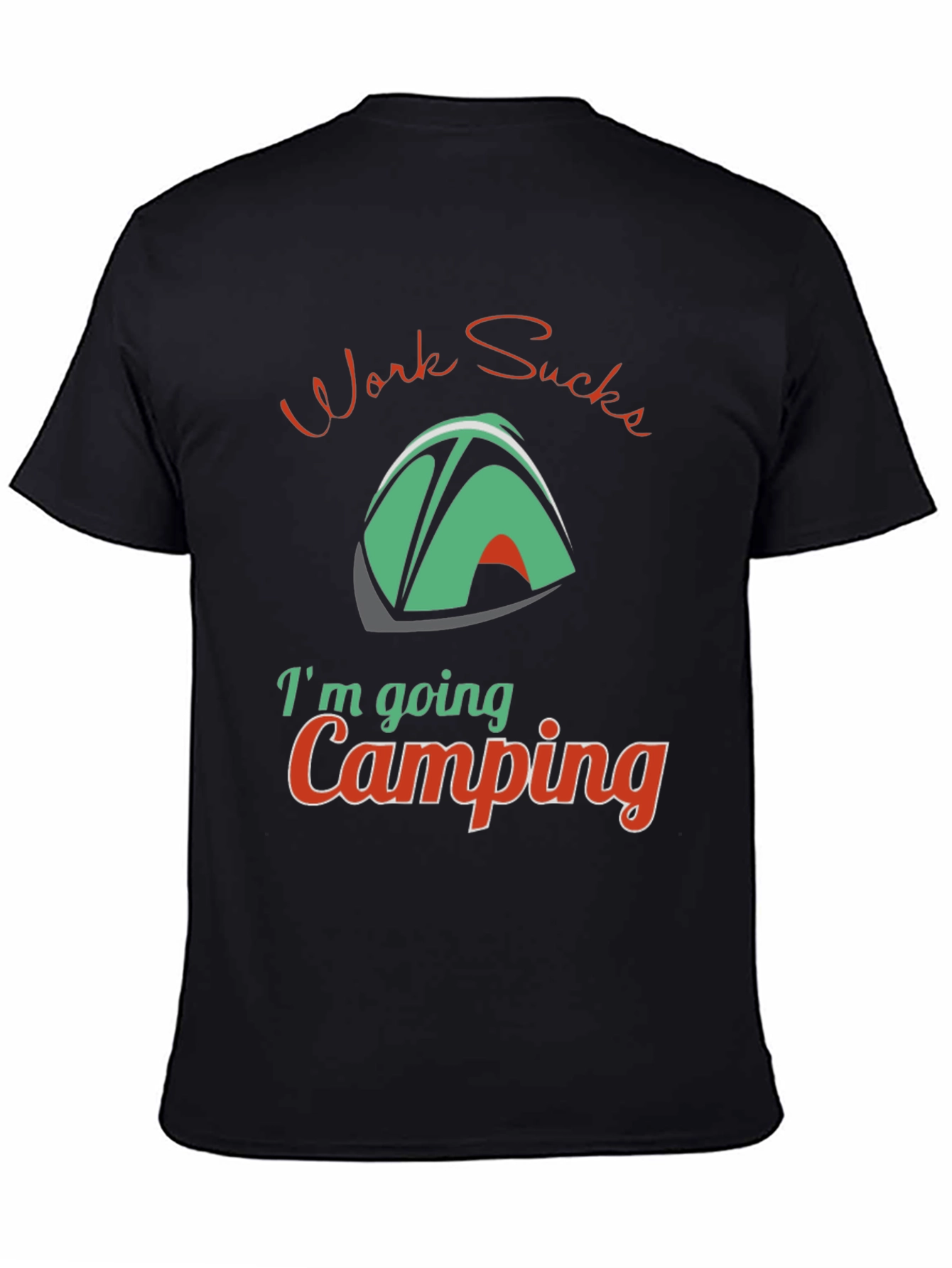 Work Sucks Im Going Camping T-Shirt
