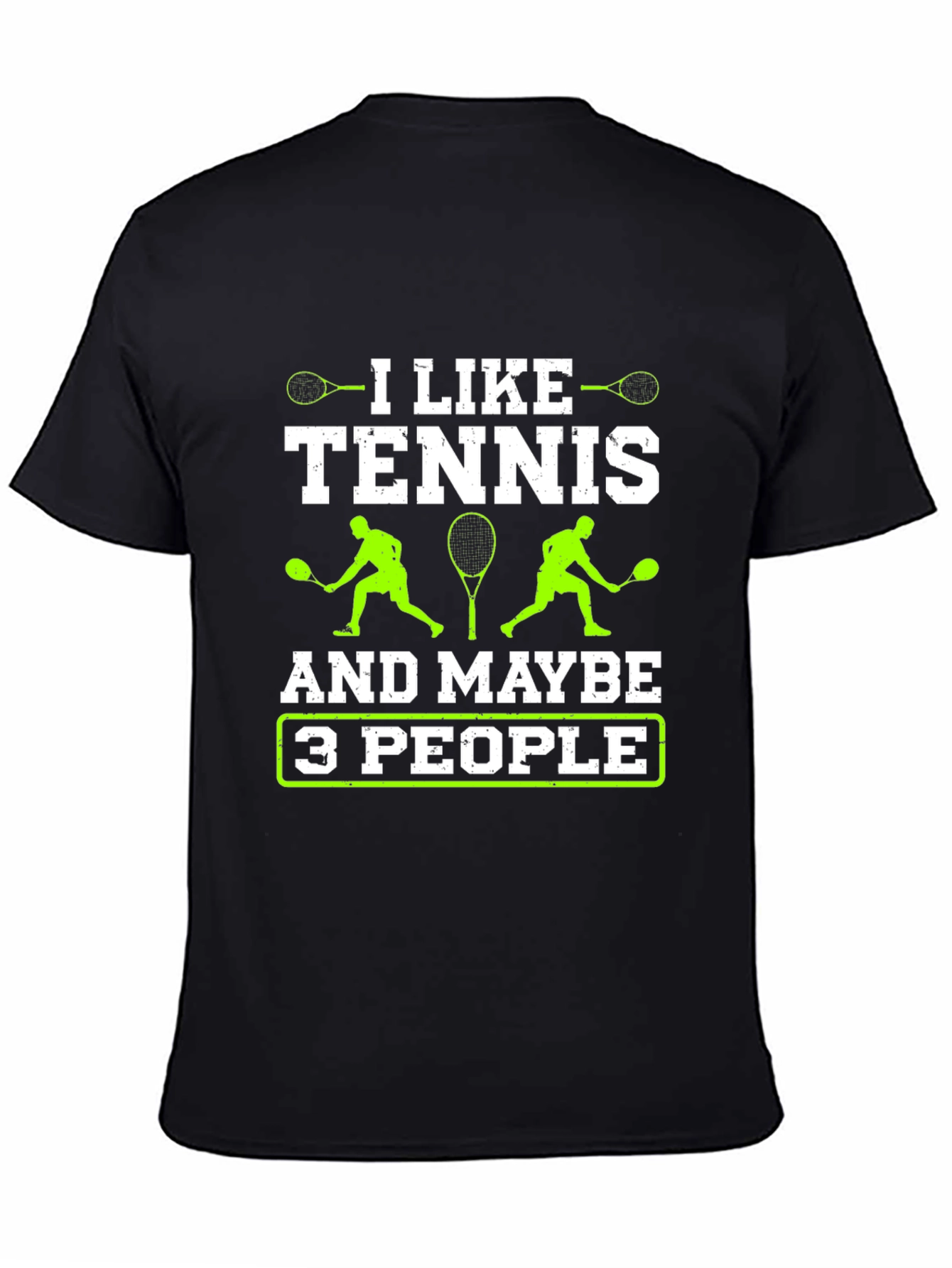I Like Tennis and Maybe 3 People T-Shirt