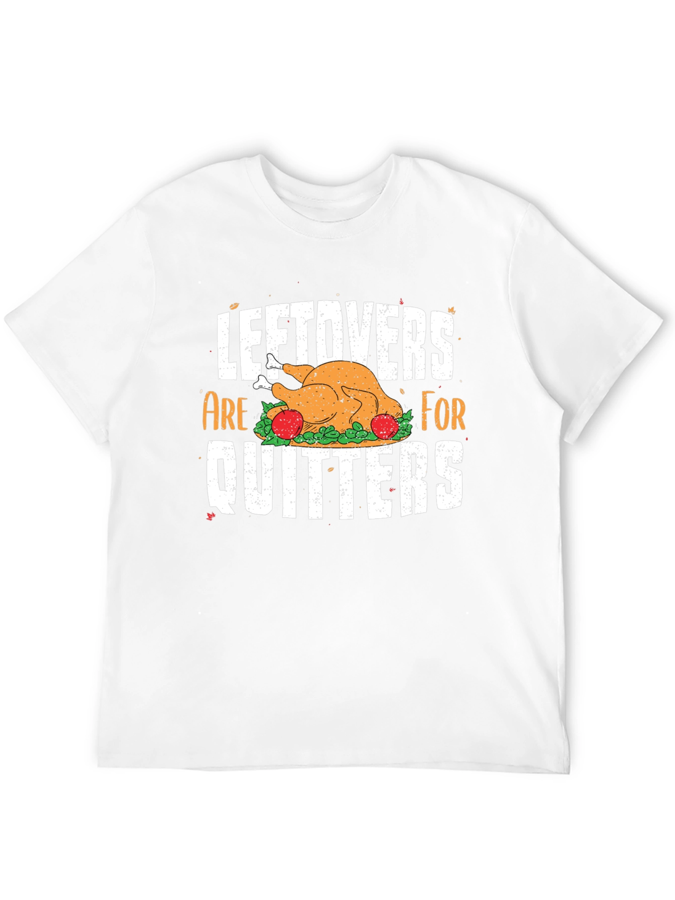 Leftovers Are For Quitters Thanksgiving T-Shirt