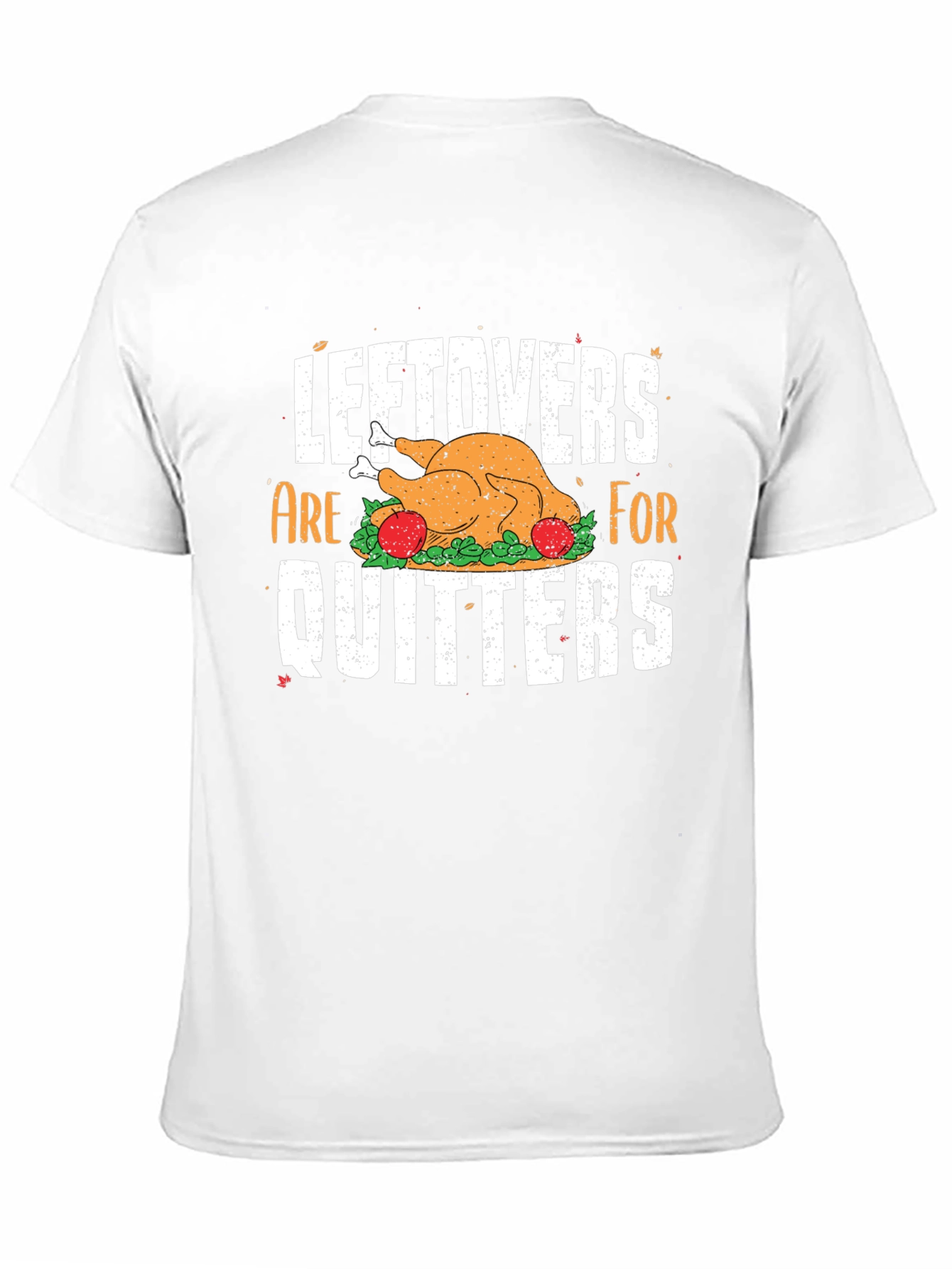 Leftovers Are For Quitters Thanksgiving T-Shirt
