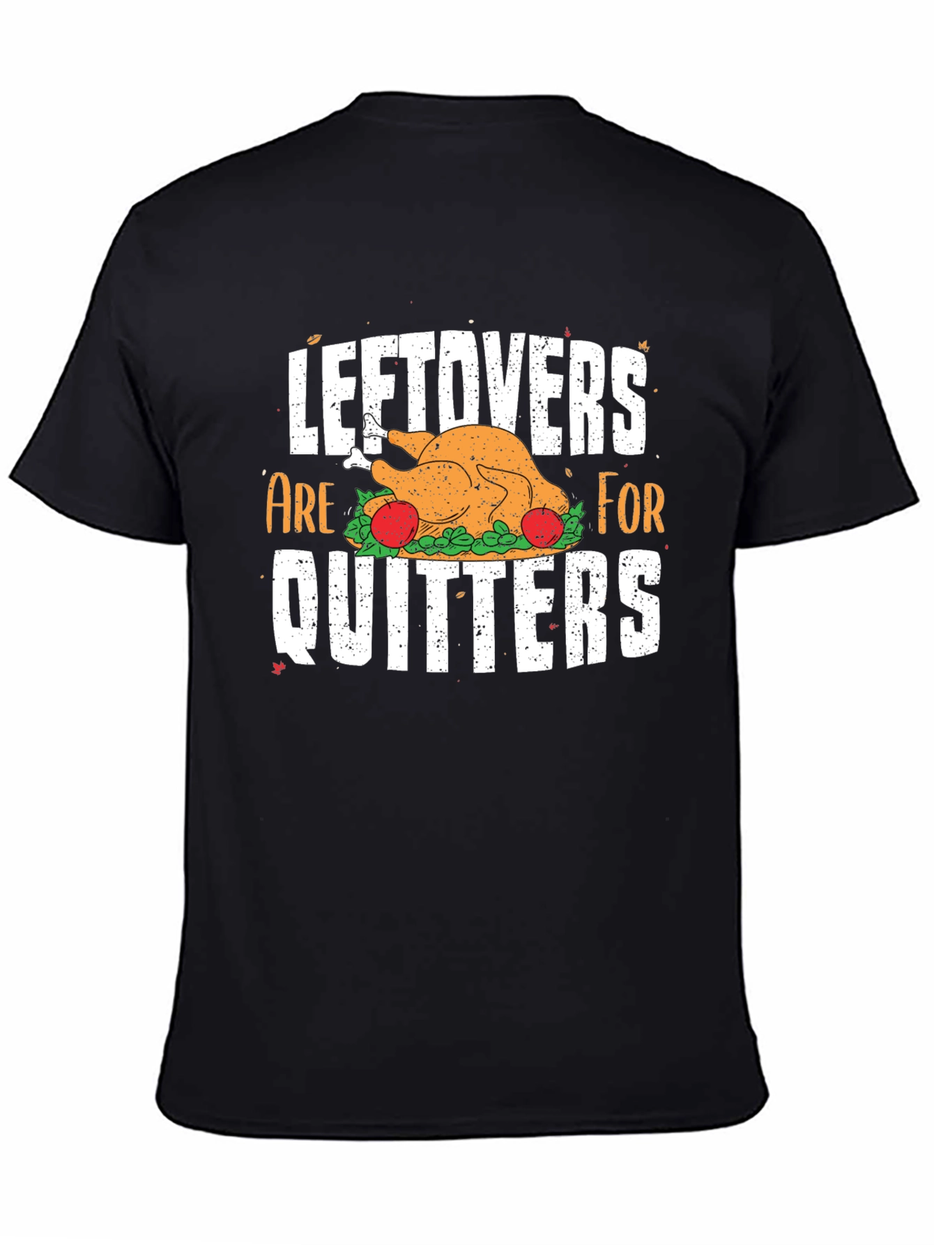 Leftovers Are For Quitters Thanksgiving T-Shirt