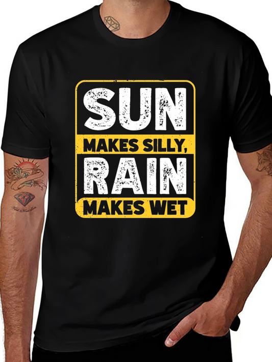 Funny Weather T-Shirt - Sun Makes Silly Rain Makes Wet