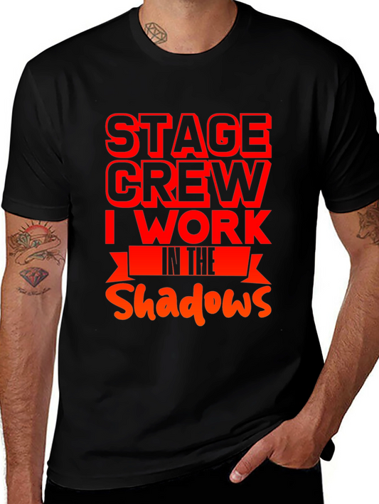 Stage Crew - I Work In The Shadows T-Shirt