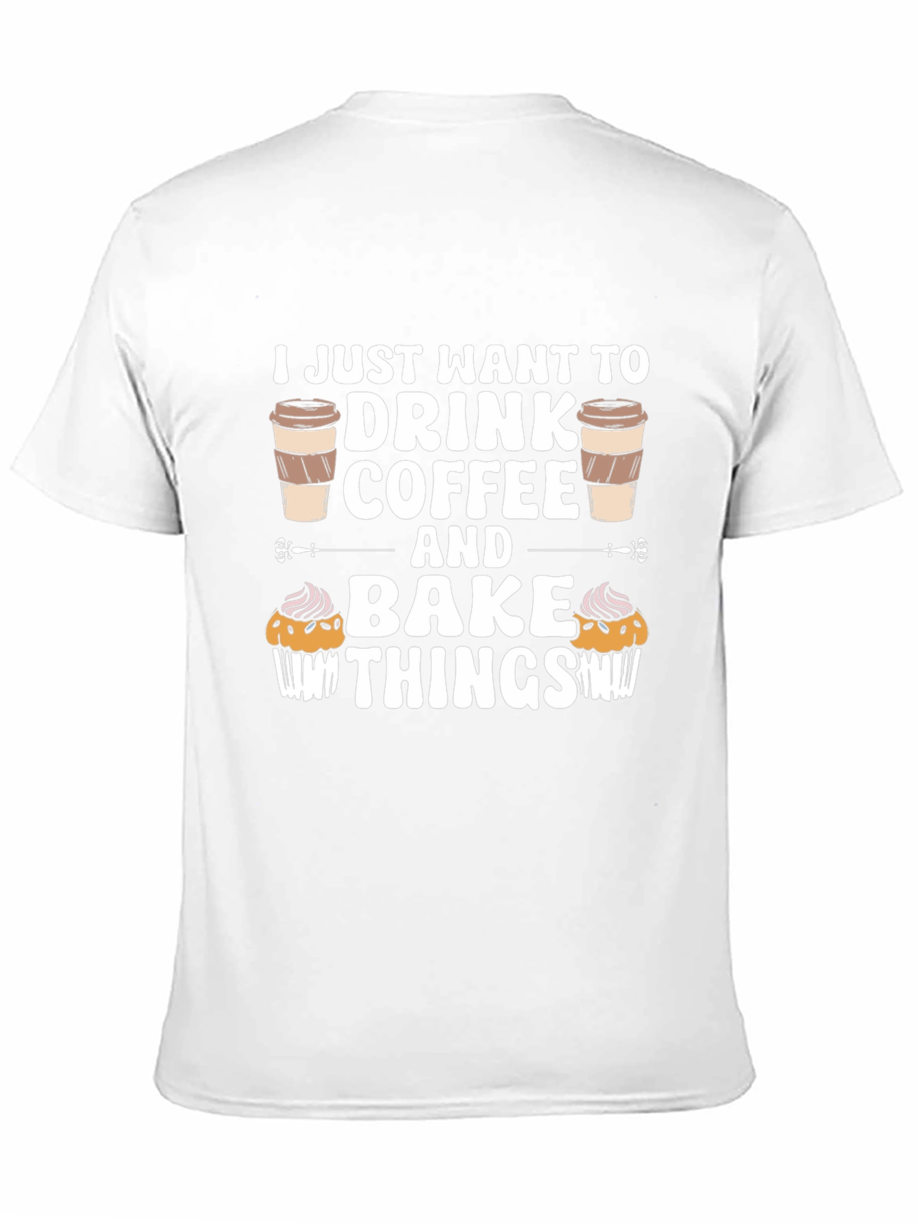 Coffee & Baking T-Shirt - Drink Coffee Bake Things