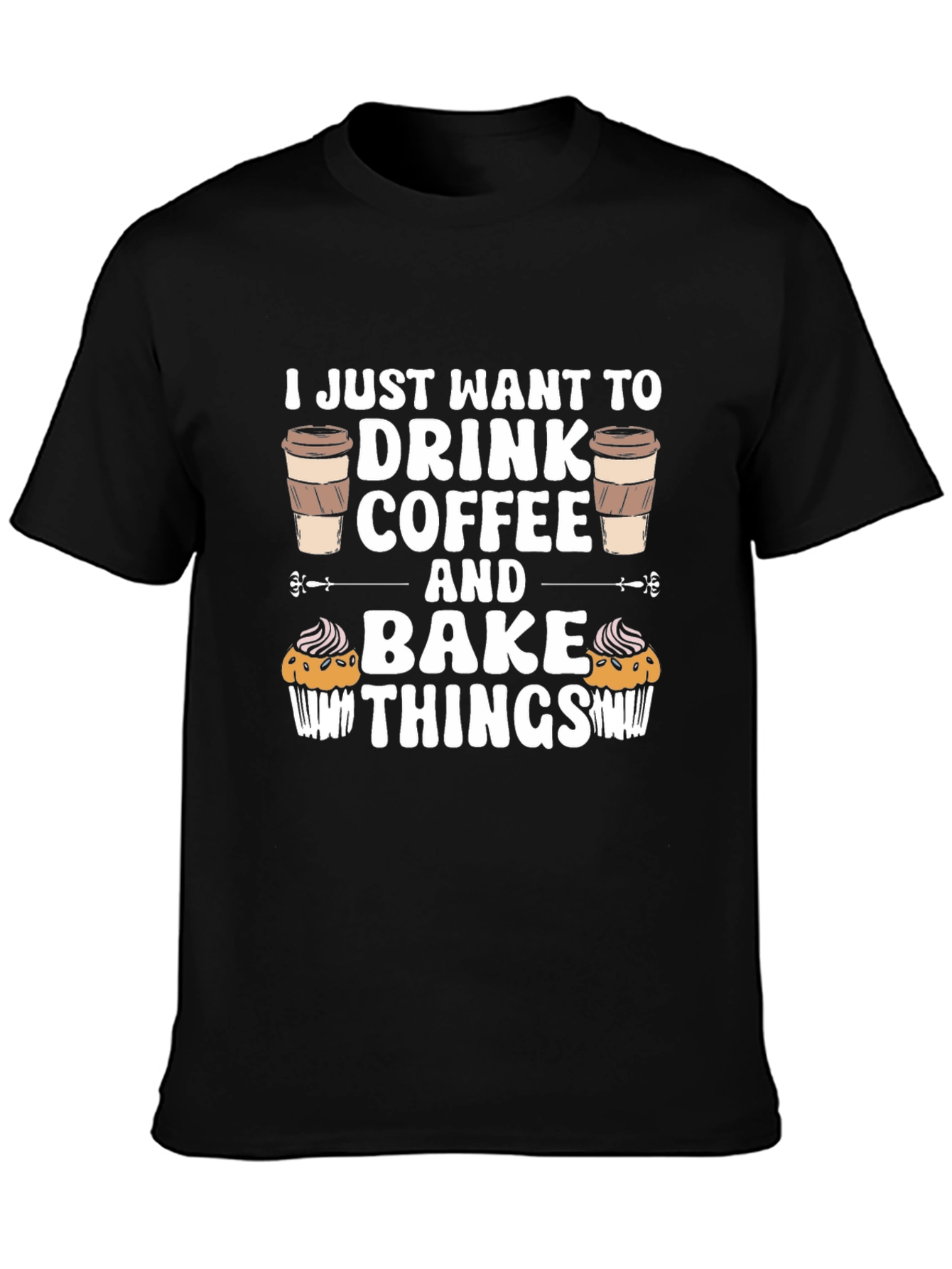 Coffee & Baking T-Shirt - Drink Coffee Bake Things