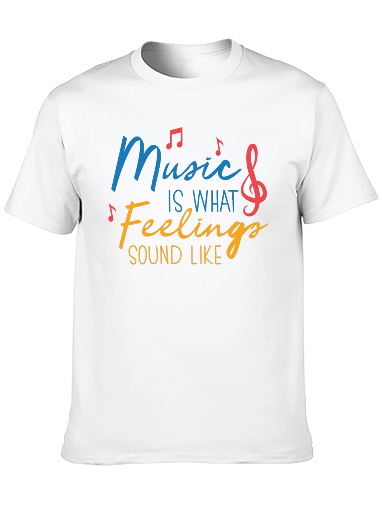 Music Is What Feelings Sound Like Tee