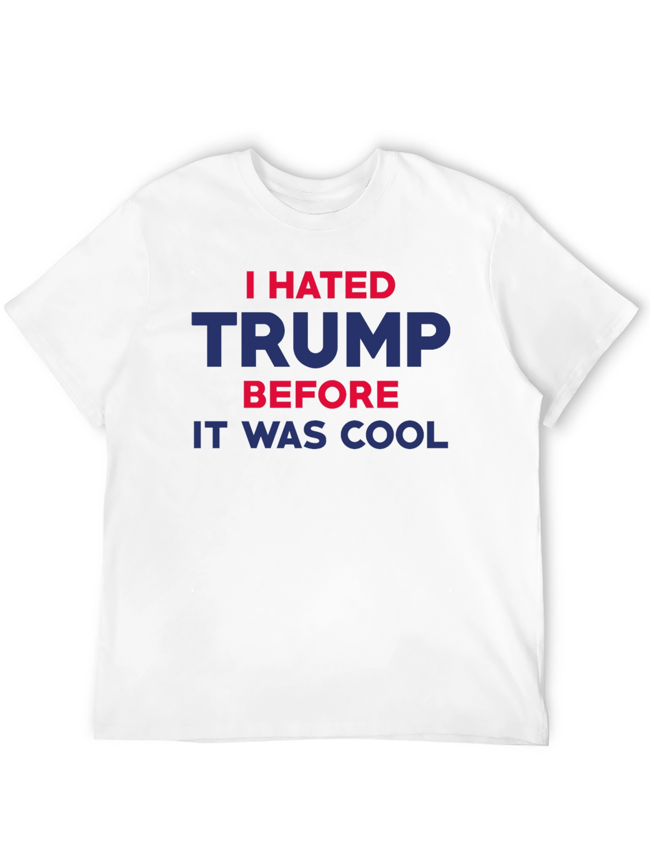 I Hated Trump Before It Was Cool T-Shirt
