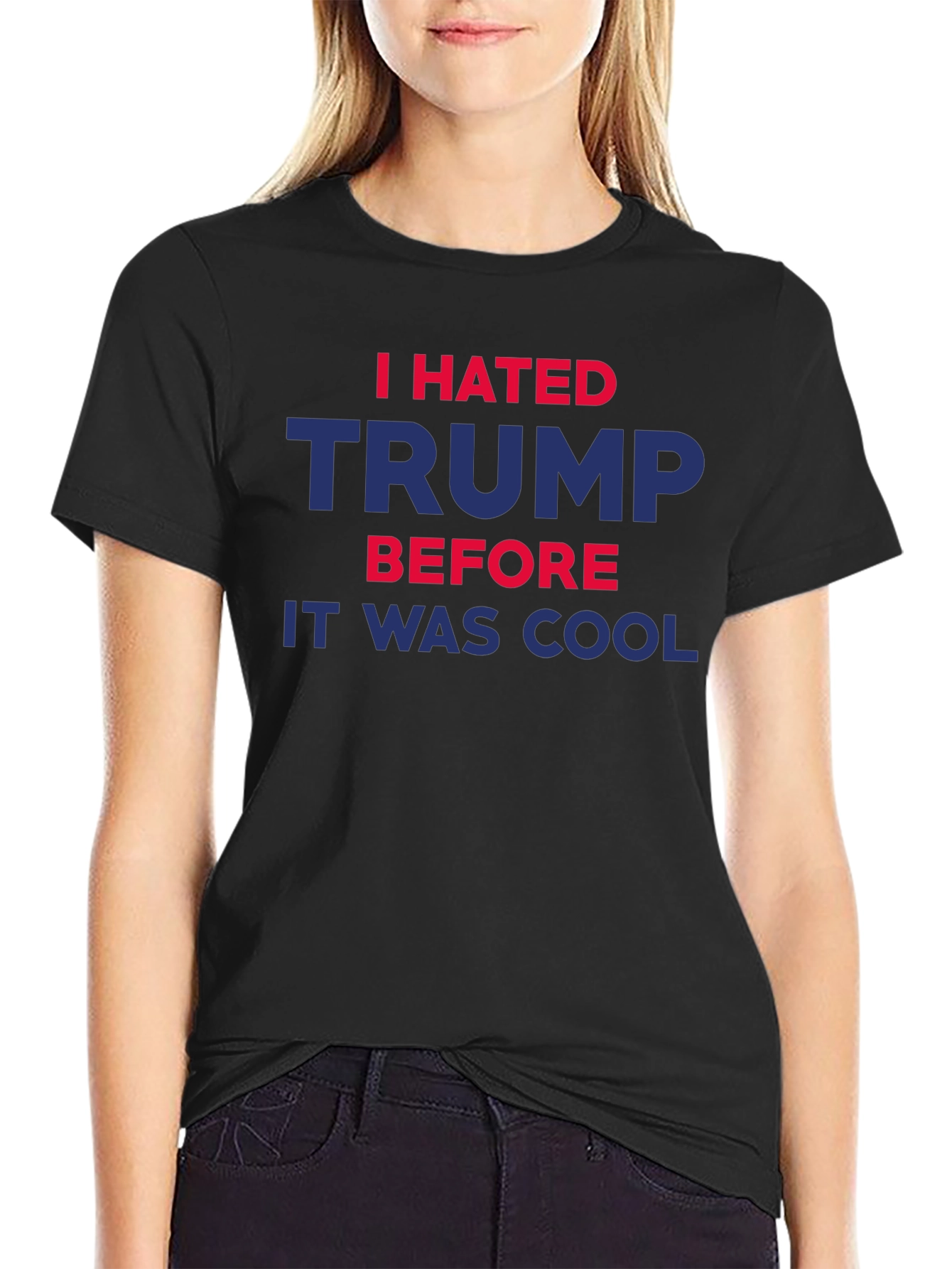 I Hated Trump Before It Was Cool T-Shirt