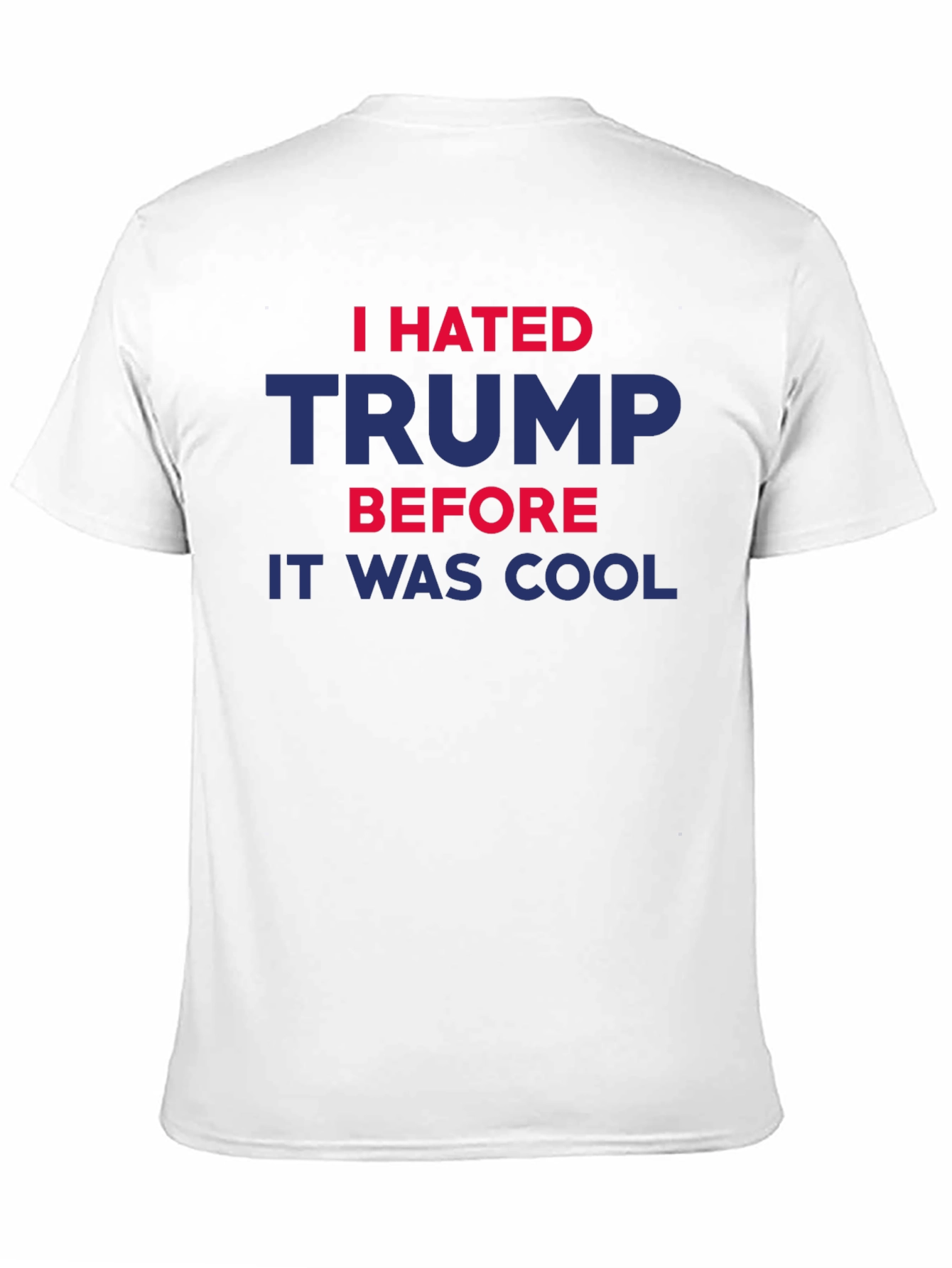 I Hated Trump Before It Was Cool T-Shirt