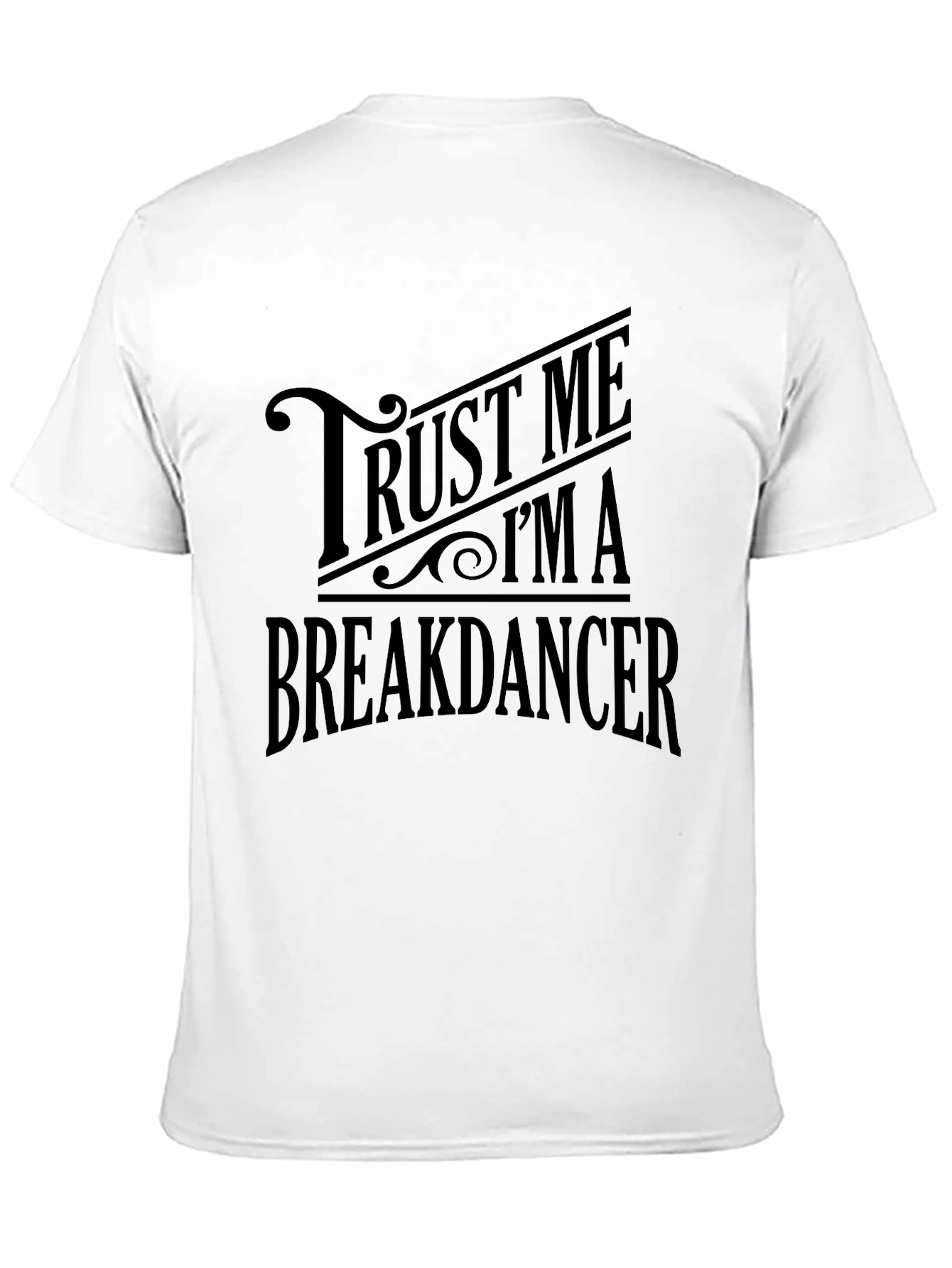 Trust Me Im A Breakdancer T-Shirt