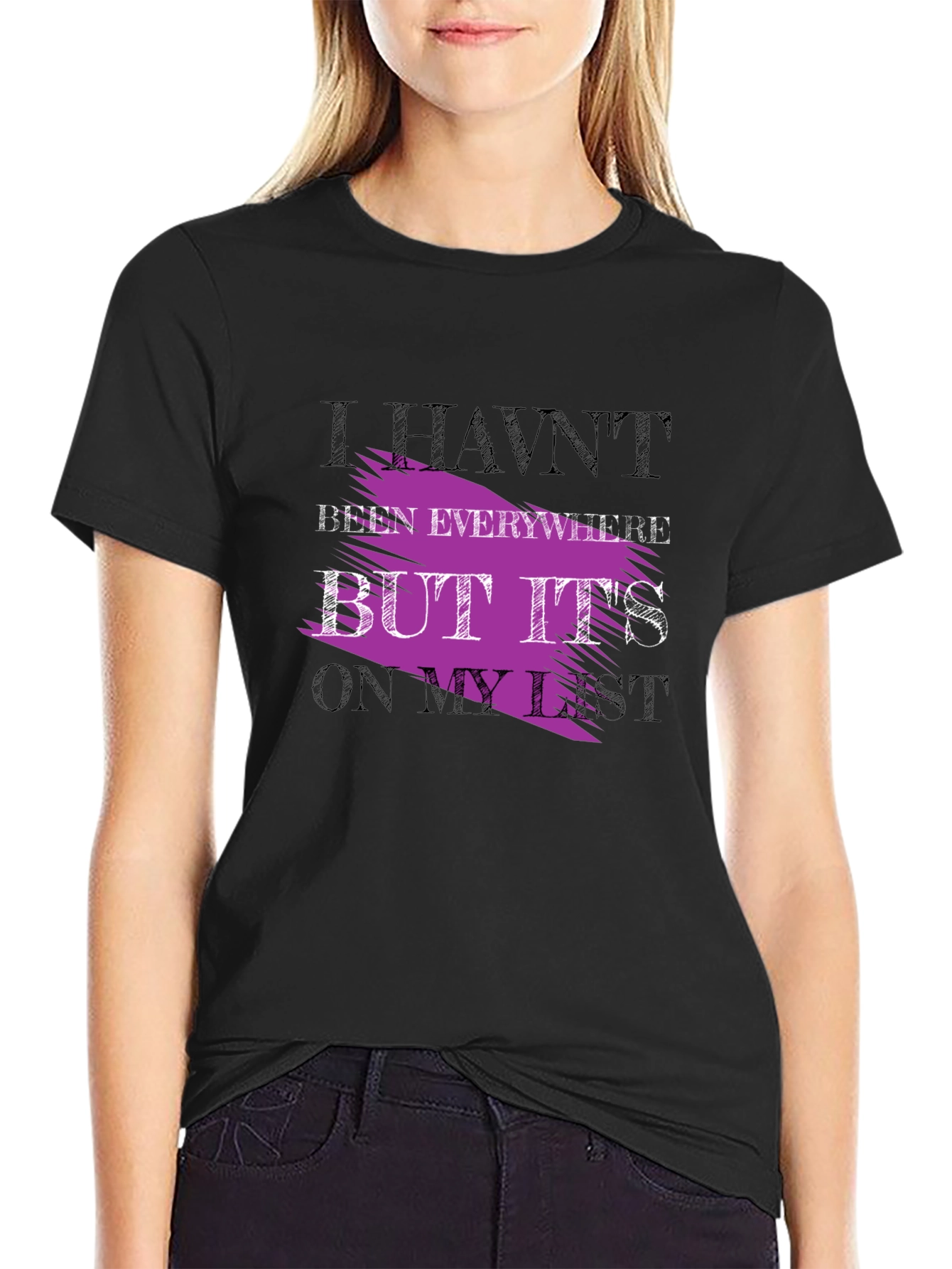 Havent Been Everywhere Graphic Tee