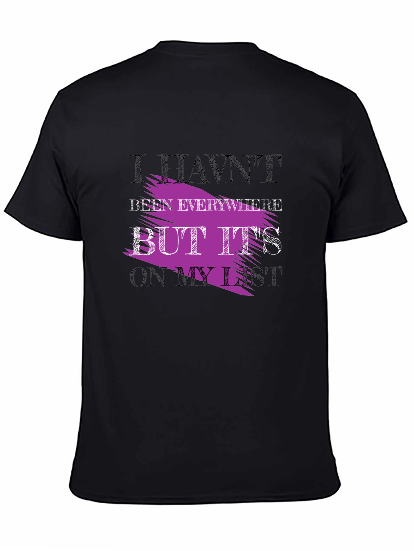 Havent Been Everywhere Graphic Tee