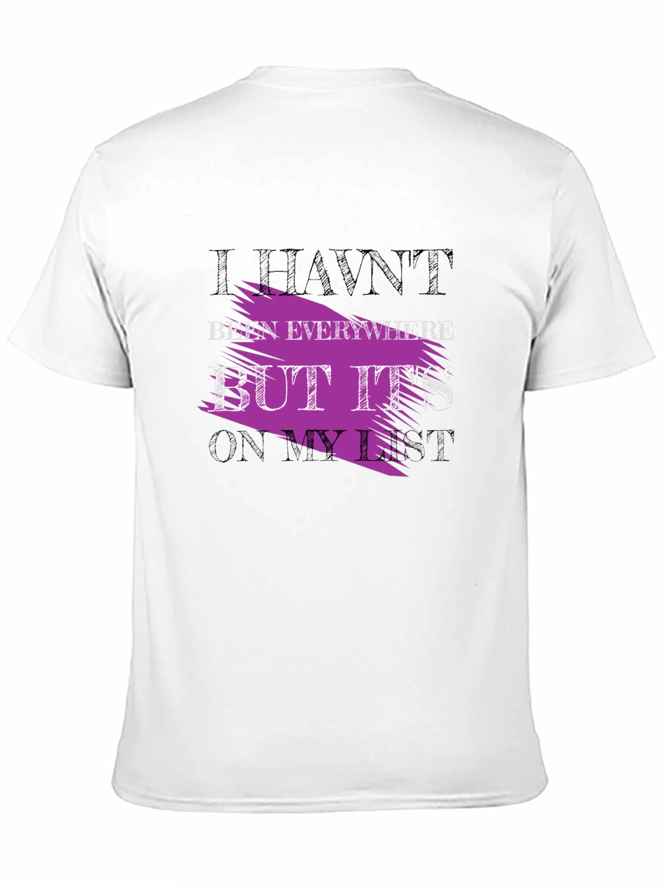 Havent Been Everywhere Graphic Tee