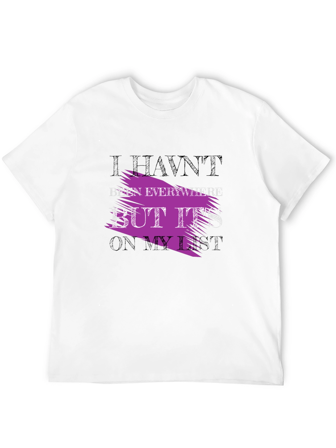 Havent Been Everywhere Graphic Tee