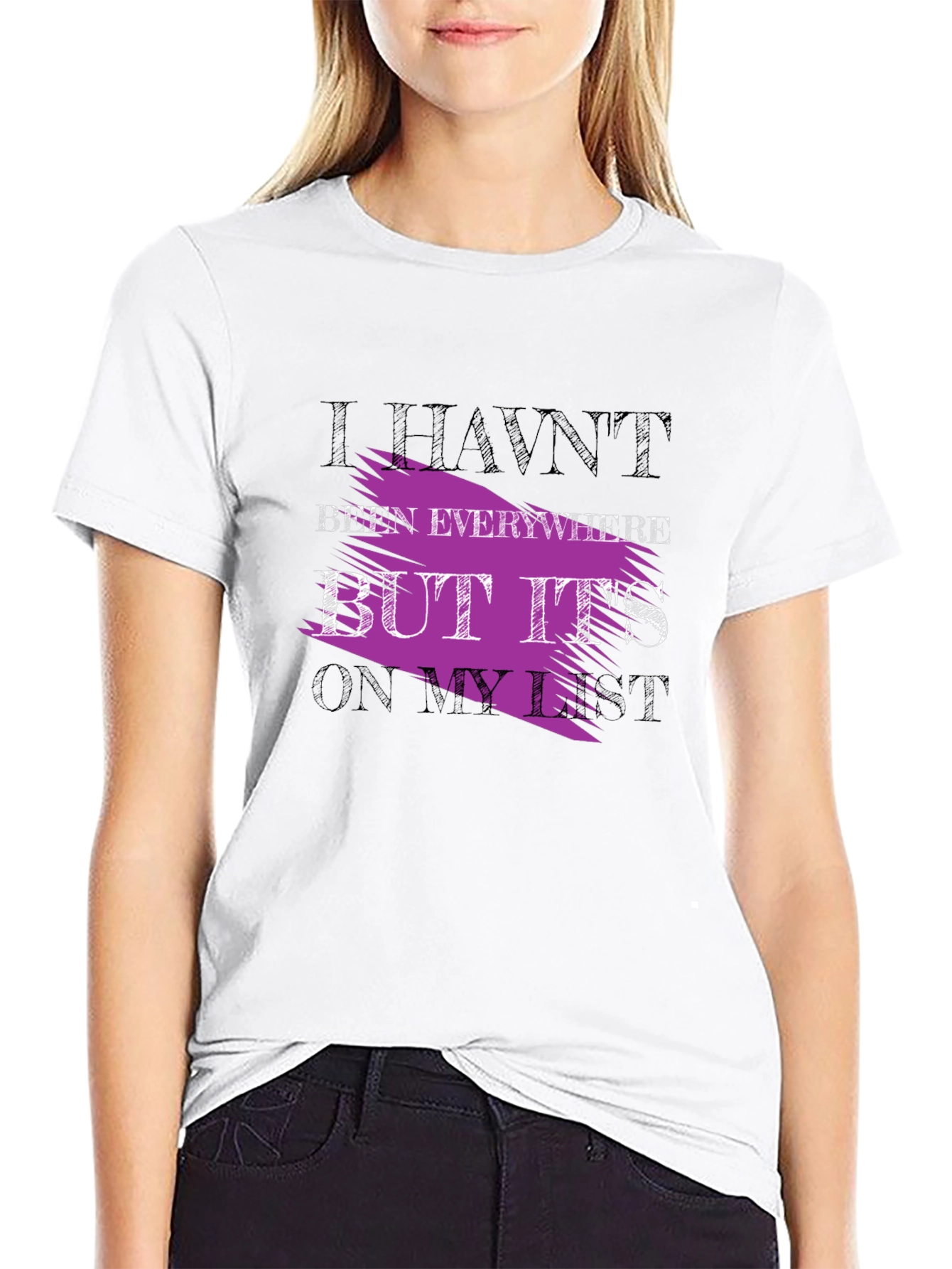 Havent Been Everywhere Graphic Tee