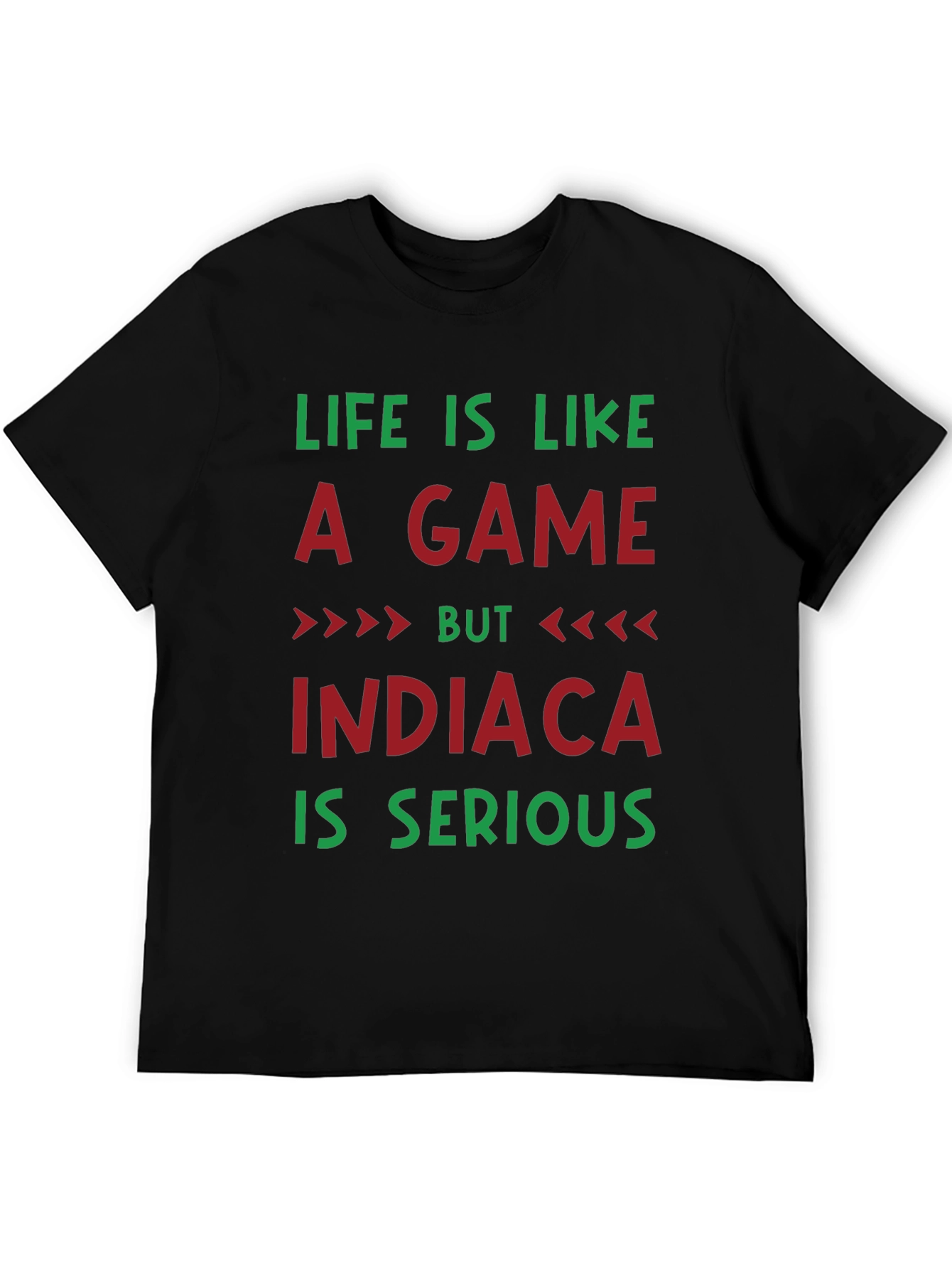 Life Is Like A Game INDIACA T-Shirt