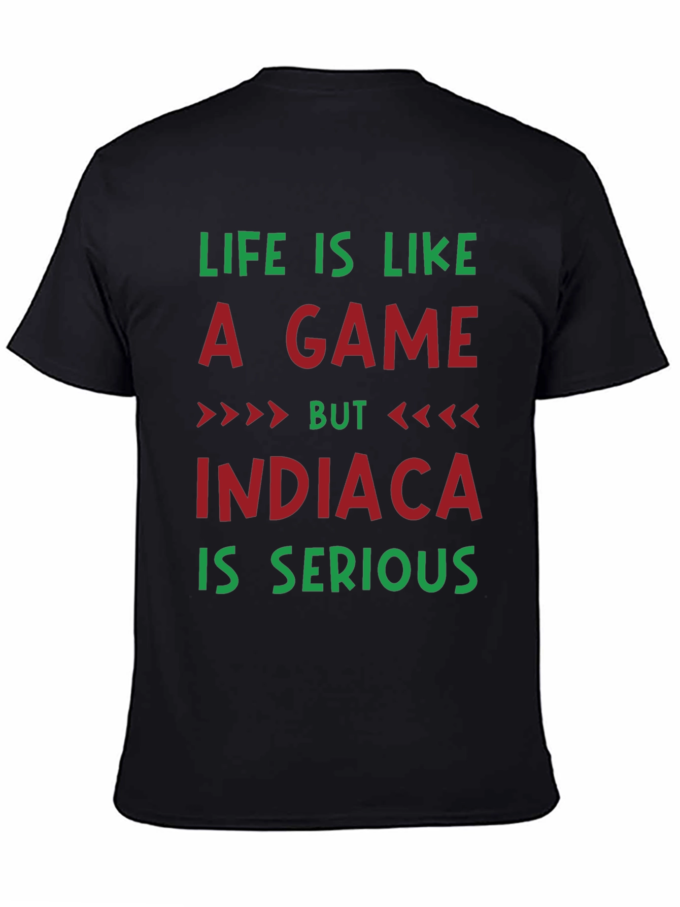 Life Is Like A Game INDIACA T-Shirt